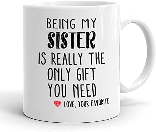 להיות אחותי היא באמת המתנה היחידה שאתה צריך ספל-מתנה מצחיקה לספלי קפה של אחות-מתנת יום הולדת לאחות -